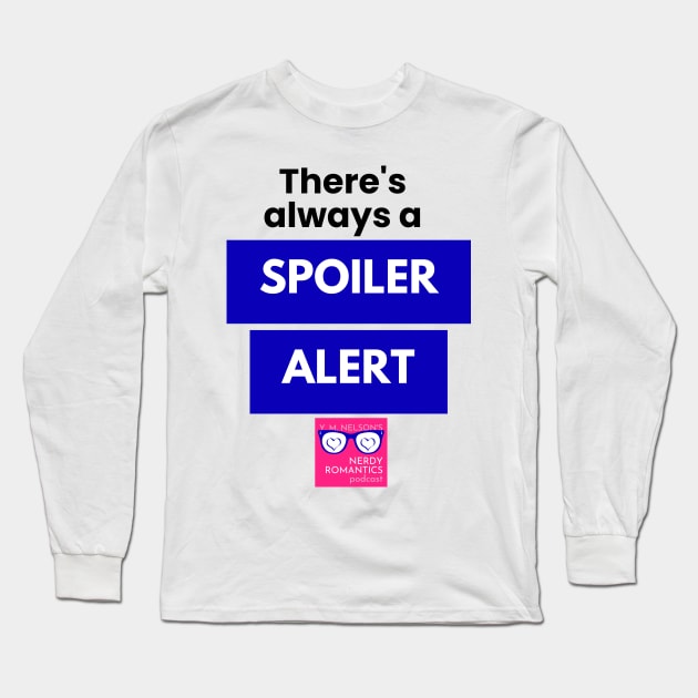 There's always a Spoiler Alert - Black Long Sleeve T-Shirt by Nerdy Romantics Fan Shop